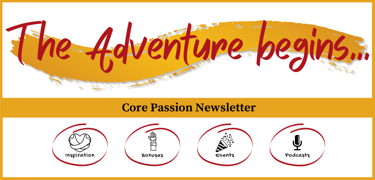Newsletter cover 2022 – 1250p Sign up for the Core Passion Newsletter