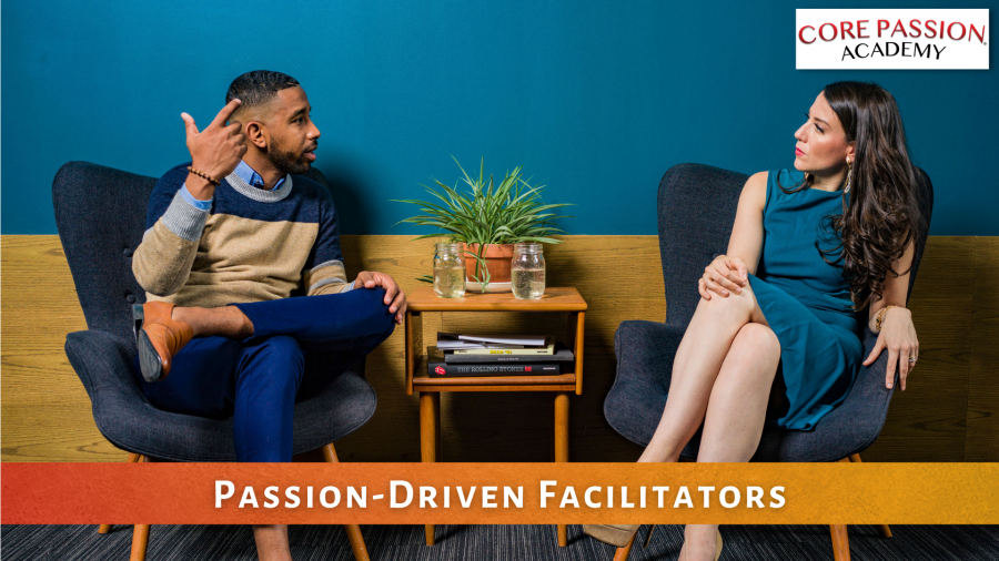 Passion-Driven Facilitators Passion-Driven Facilitators