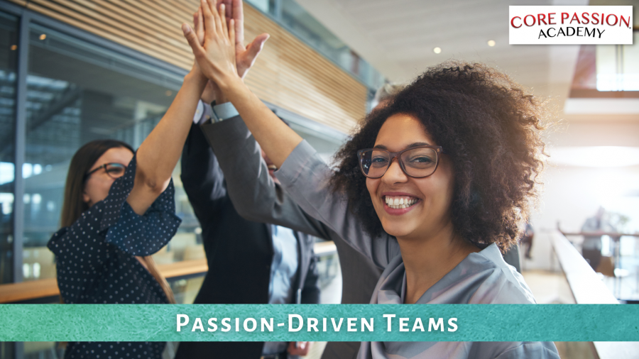 Passion-Driven Teams Passion-Driven Teams
